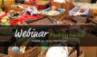 Packing Hacks, tips and tricks for long term storage - Webinar